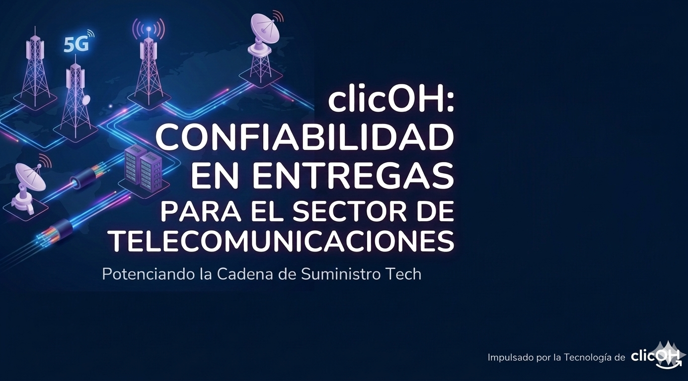 clicOH: Confiabilidad en Entregas para el Sector de Telecomunicaciones